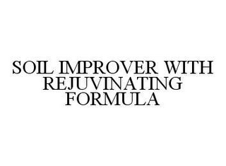 SOIL IMPROVER WITH REJUVINATING FORMULA