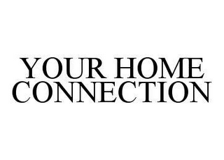 YOUR HOME CONNECTION