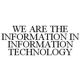 WE ARE THE INFORMATION IN INFORMATION TECHNOLOGY