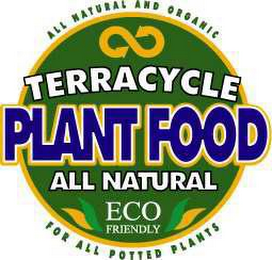 ALL NATURAL AND ORGANIC TERRACYCLE PLANT FOOD ALL NATURAL ECO FRIENDLY FOR ALL POTTED PLANTS