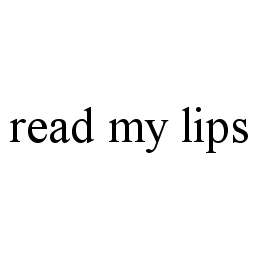 READ MY LIPS