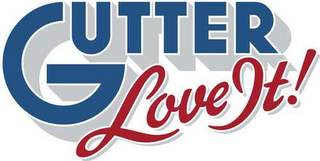 GUTTER LOVE IT!