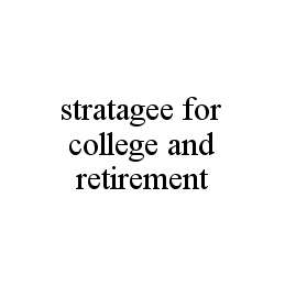 STRATAGEE FOR COLLEGE AND RETIREMENT