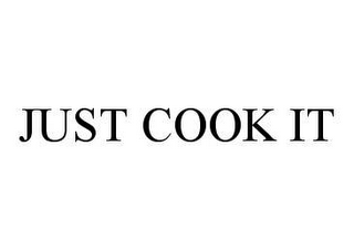 JUST COOK IT