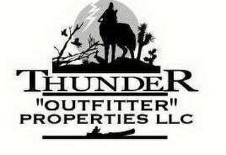 THUNDER "OUTFITTER" PROPERTIES LLC