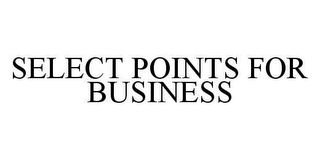 SELECT POINTS FOR BUSINESS