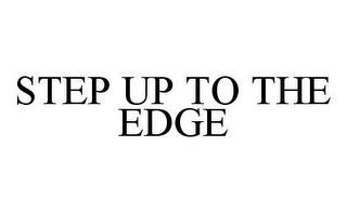 STEP UP TO THE EDGE