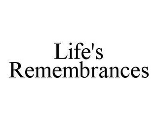 LIFE'S REMEMBRANCES