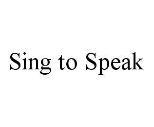 SING TO SPEAK