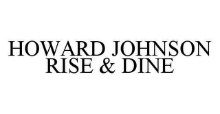 HOWARD JOHNSON RISE & DINE