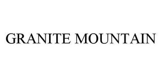 GRANITE MOUNTAIN