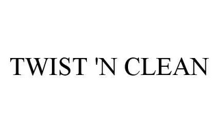 TWIST 'N CLEAN