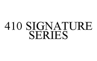 410 SIGNATURE SERIES