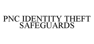 PNC IDENTITY THEFT SAFEGUARDS