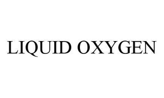 LIQUID OXYGEN