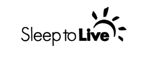 SLEEP TO LIVE