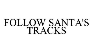 FOLLOW SANTA'S TRACKS
