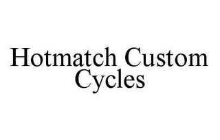 HOTMATCH CUSTOM CYCLES