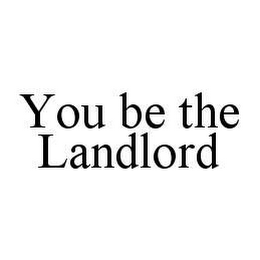 YOU BE THE LANDLORD