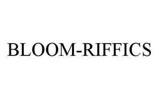 BLOOM-RIFFICS