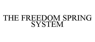 THE FREEDOM SPRING SYSTEM