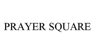 PRAYER SQUARE