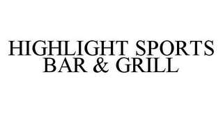 HIGHLIGHT SPORTS BAR & GRILL