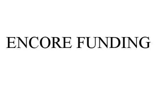 ENCORE FUNDING