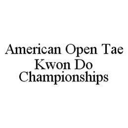 AMERICAN OPEN TAE KWON DO CHAMPIONSHIPS