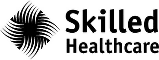 SKILLED HEALTHCARE