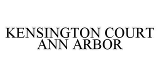 KENSINGTON COURT ANN ARBOR