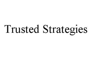 TRUSTED STRATEGIES