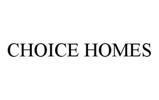 CHOICE HOMES