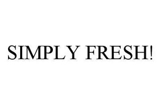 SIMPLY FRESH!