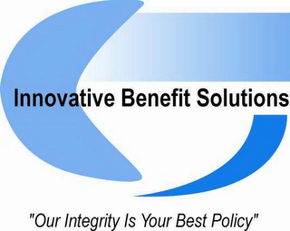 INNOVATIVE BENEFIT SOLUTIONS "OUR INTEGRITY IS YOUR BEST POLICY"