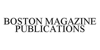 BOSTON MAGAZINE PUBLICATIONS