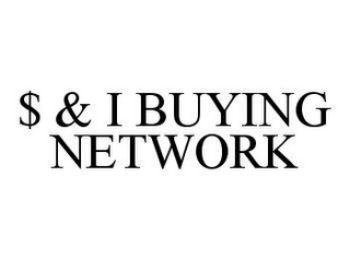 $ & I BUYING NETWORK