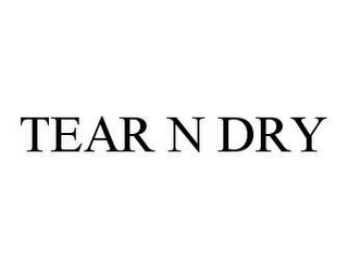 TEAR N DRY