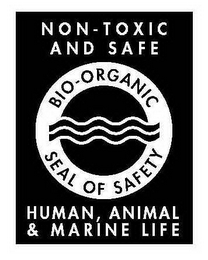 BIO-ORGANIC SEAL OF SAFETY NON-TOXIC AND SAFE HUMAN, ANIMAL & MARINE LIFE