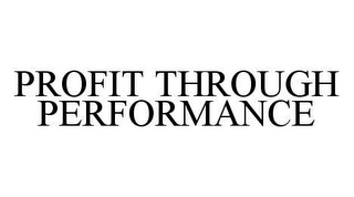 PROFIT THROUGH PERFORMANCE