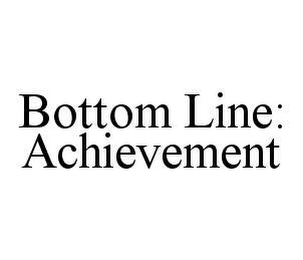 BOTTOM LINE: ACHIEVEMENT