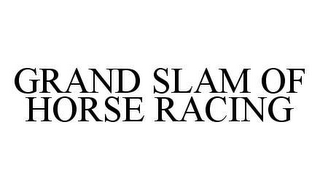 GRAND SLAM OF HORSE RACING