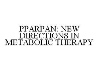 PPARPAN: NEW DIRECTIONS IN METABOLIC THERAPY