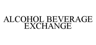 ALCOHOL BEVERAGE EXCHANGE
