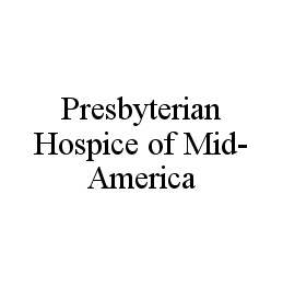 PRESBYTERIAN HOSPICE OF MID-AMERICA