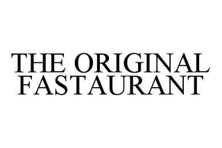 THE ORIGINAL FASTAURANT