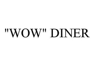 "WOW" DINER