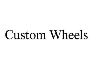 CUSTOM WHEELS