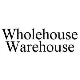 WHOLEHOUSE WAREHOUSE
