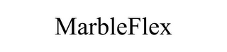 MARBLEFLEX